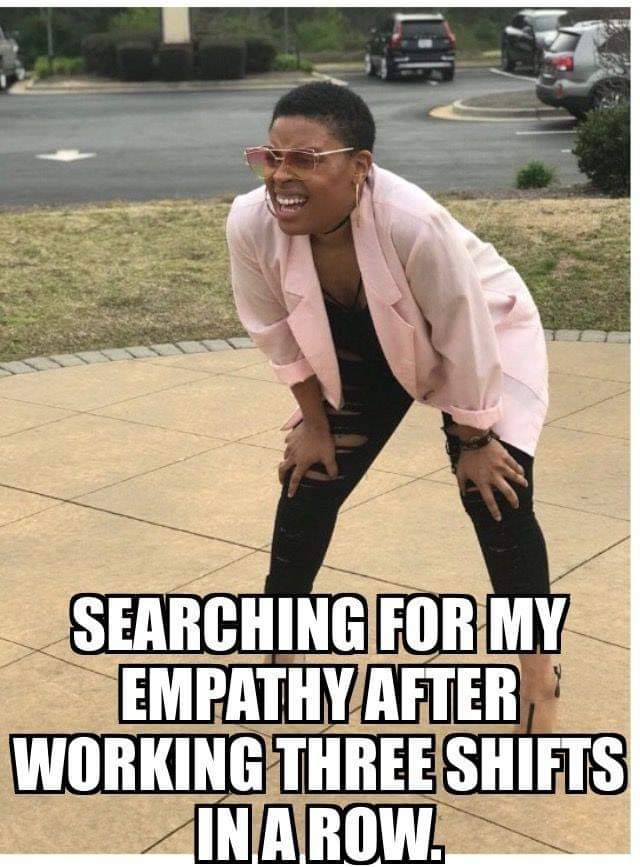 black woman meme squinting - Searching For My Empathy After Working Three Shifts In A Row.