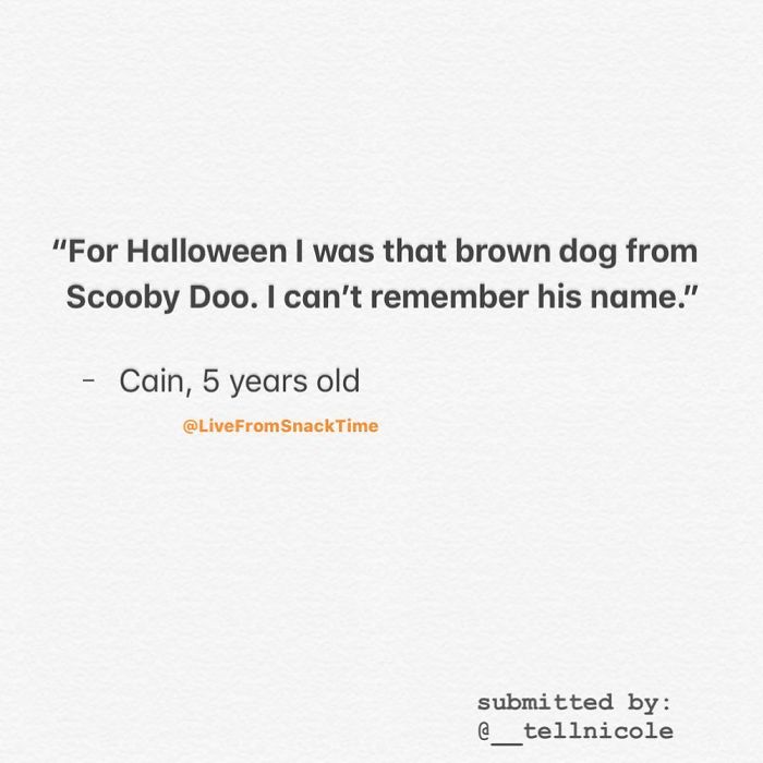 "For Halloween I was that brown dog from Scooby Doo. I can't remember his name." Cain, 5 years old submitted by @ tellnicole