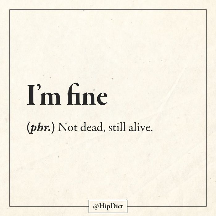 paper - I'm fine phr. Not dead, still alive.