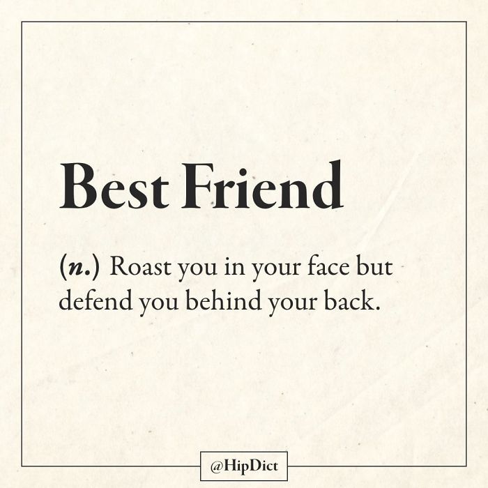 paper - Best Friend n. Roast you in your face but defend you behind your back.