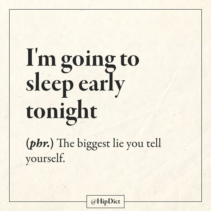 paper - I'm going to sleep early tonight phr. The biggest lie you tell yourself.