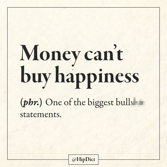 paper - Money can't buy happiness phr. One of the biggest bulls statements.