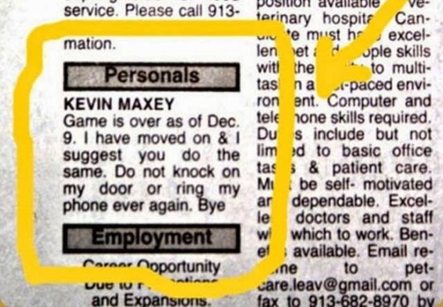 savage breakup letters - service. Please call 913 mation. Du Sind Personals Kevin Maxey Game is over as of Dec. 9. I have moved on & 1 suggest you do the same. Do not knock on my door or ring my phone ever again. Bye Employment Carcar noportunity Uuu w an