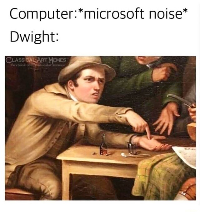 the office - someone opens a bag of chips meme - Computermicrosoft noise Dwight Classical Art Memes facok.comcclaims