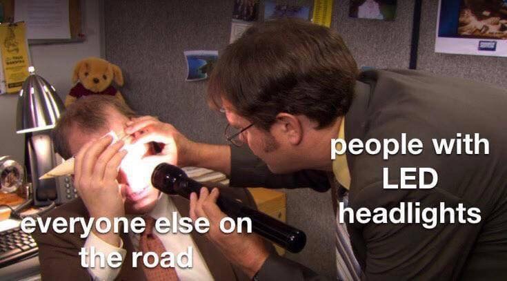 the office - people with led headlights meme - people with Led headlights everyone else on the road