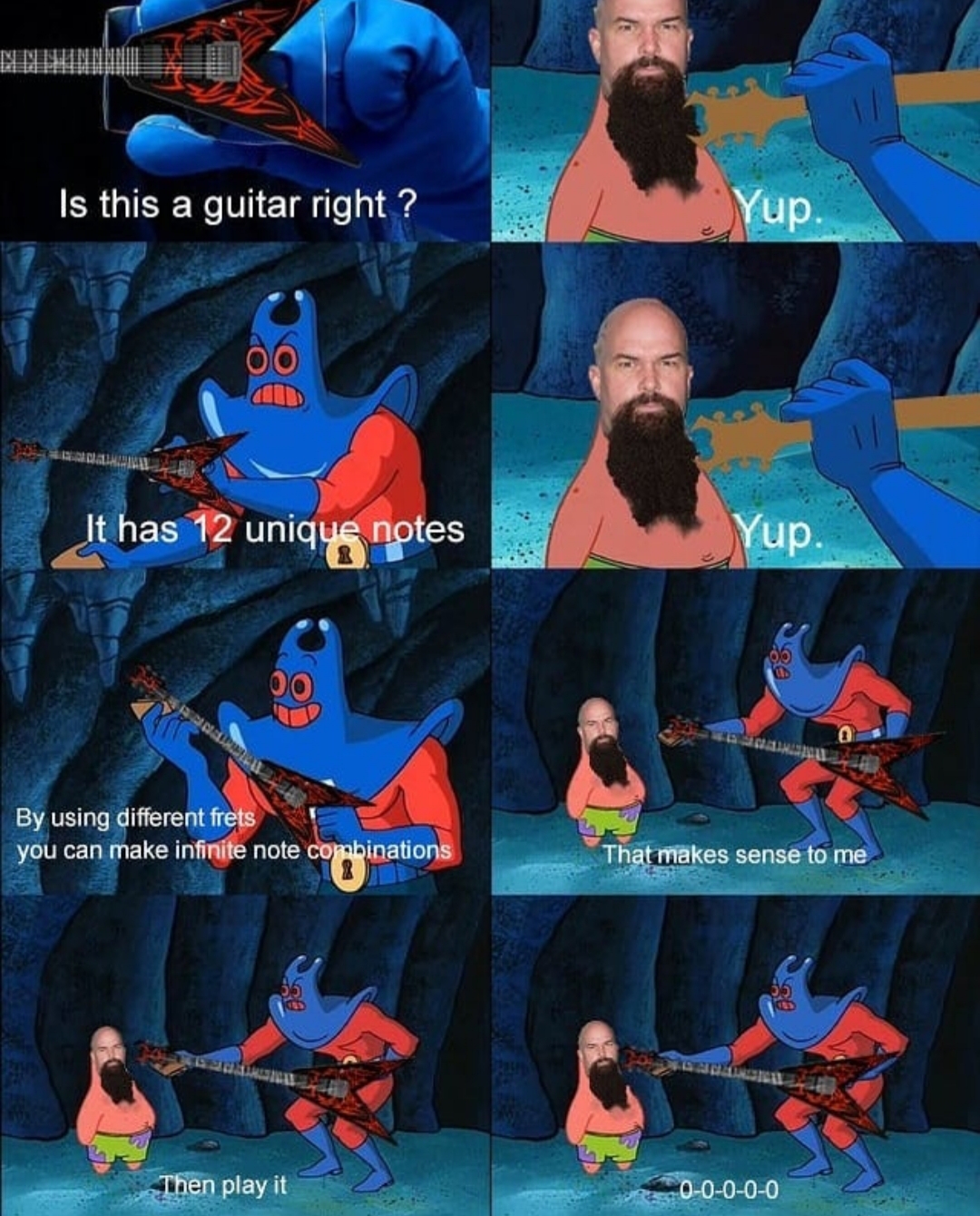 slayer memes de megadeth - Is this a guitar right? up 0 0 It has 12 uniqus notes Yup. By using different frets you can make infinite note cosinations That makes sense to me Then playa 00000