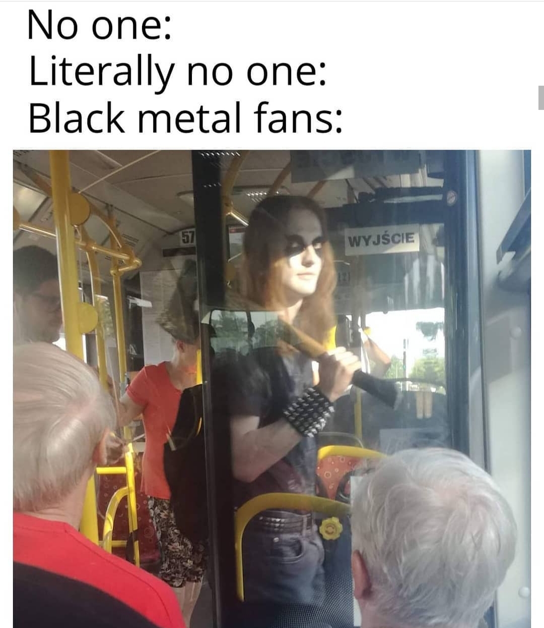 No one Literally no one Black metal fans Wyjcie