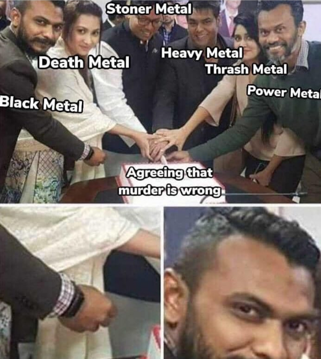 black metal memes - Stoner Metal Stoner Metal Death Metal Heavy Metal Thrash Metal Power Metal Black Metal Agreeing that murder is wrong