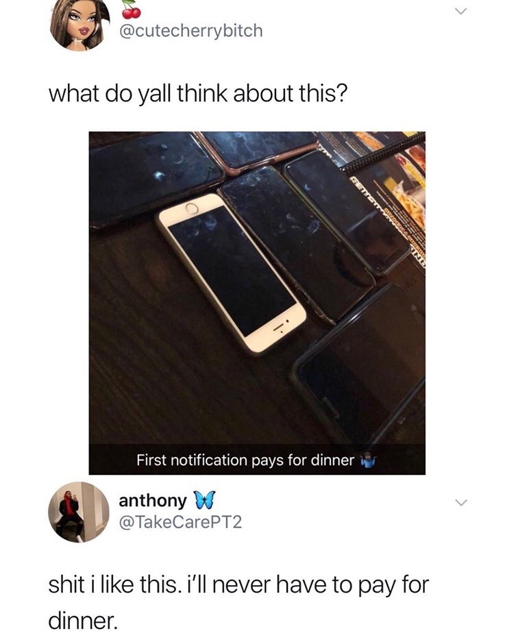 first notification pays for dinner - what do yall think about this? Setett First notification pays for dinner ny anthony W shit i this. i'll never have to pay for dinner.