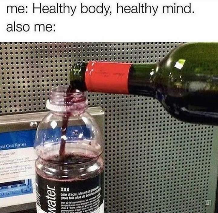 wine in vitamin water bottle - me Healthy body, healthy mind. also me cal Coll Rotes Xxx bala d'acal bles water tros aus de