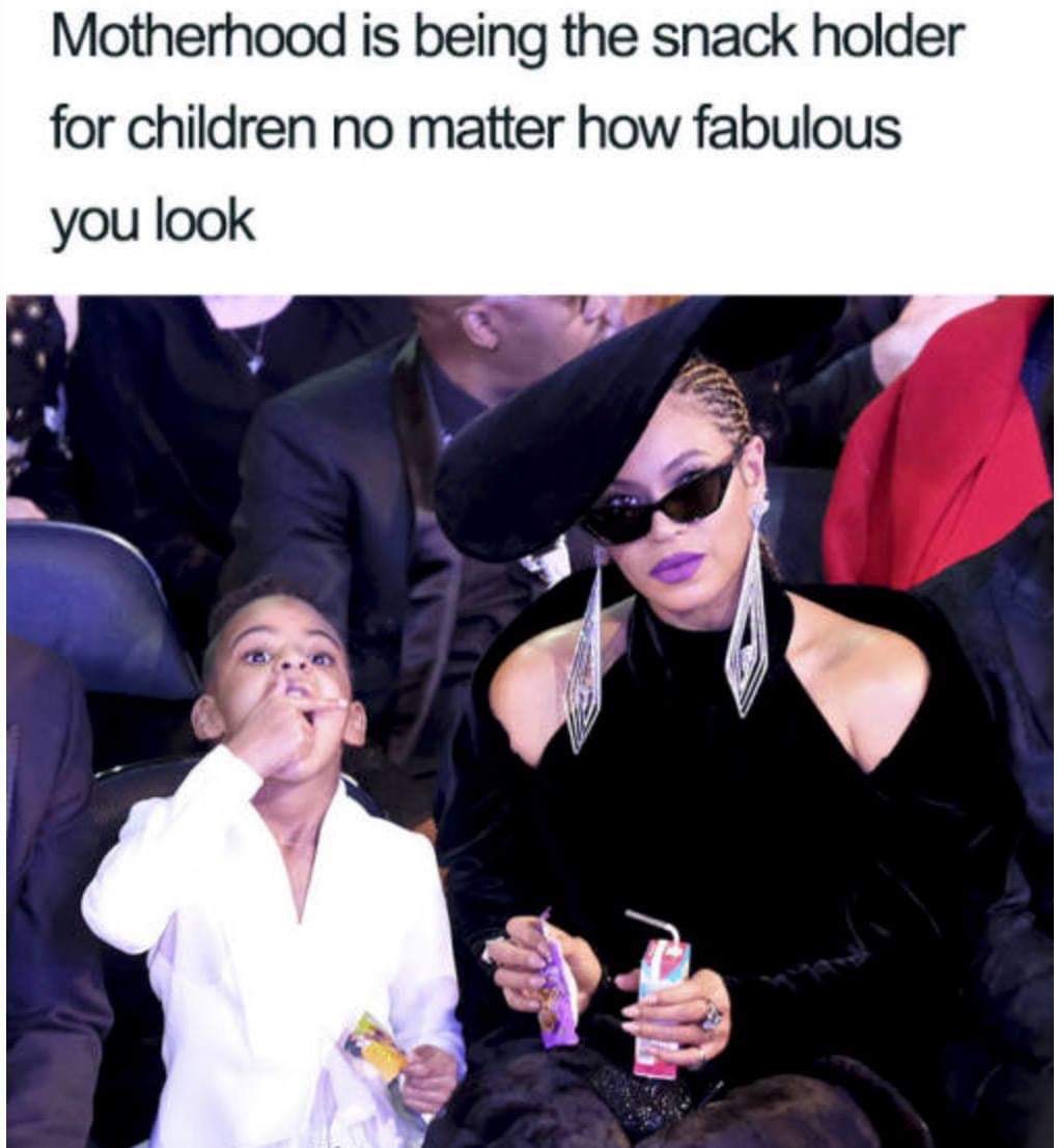 beyonce snack meme - Motherhood is being the snack holder for children no matter how fabulous you look