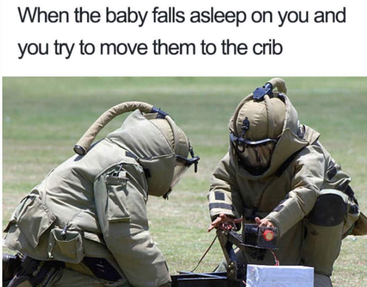 baby falls asleep meme - When the baby falls asleep on you and you try to move them to the crib