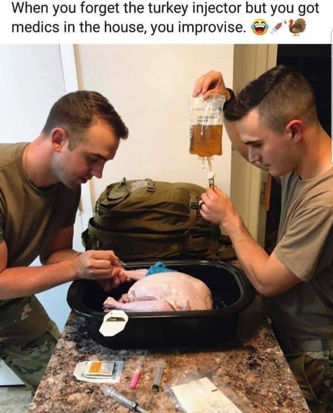 photo caption - When you forget the turkey injector but you got medics in the house, you improvise. .