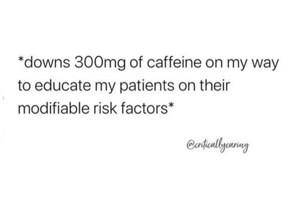 inspirational quotes for significant other - downs 300mg of caffeine on my way to educate my patients on their modifiable risk factors
