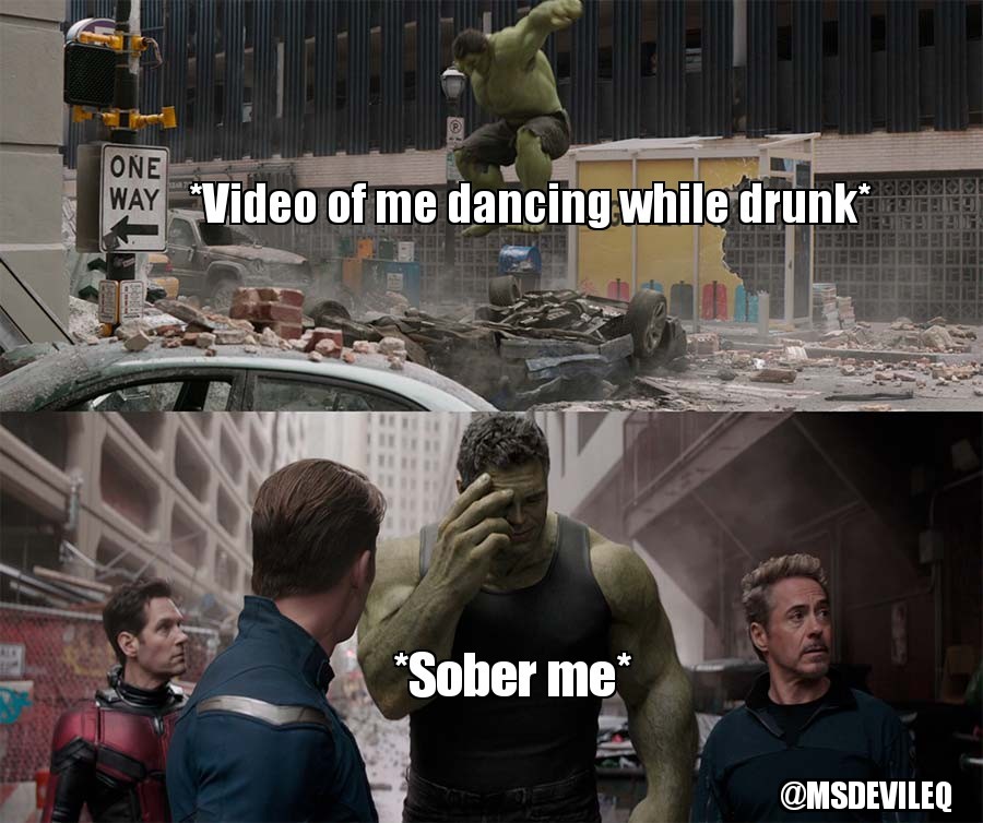 hulk smash meme template - One Way Video of me dancing while drunk Teh Tehette Sober me