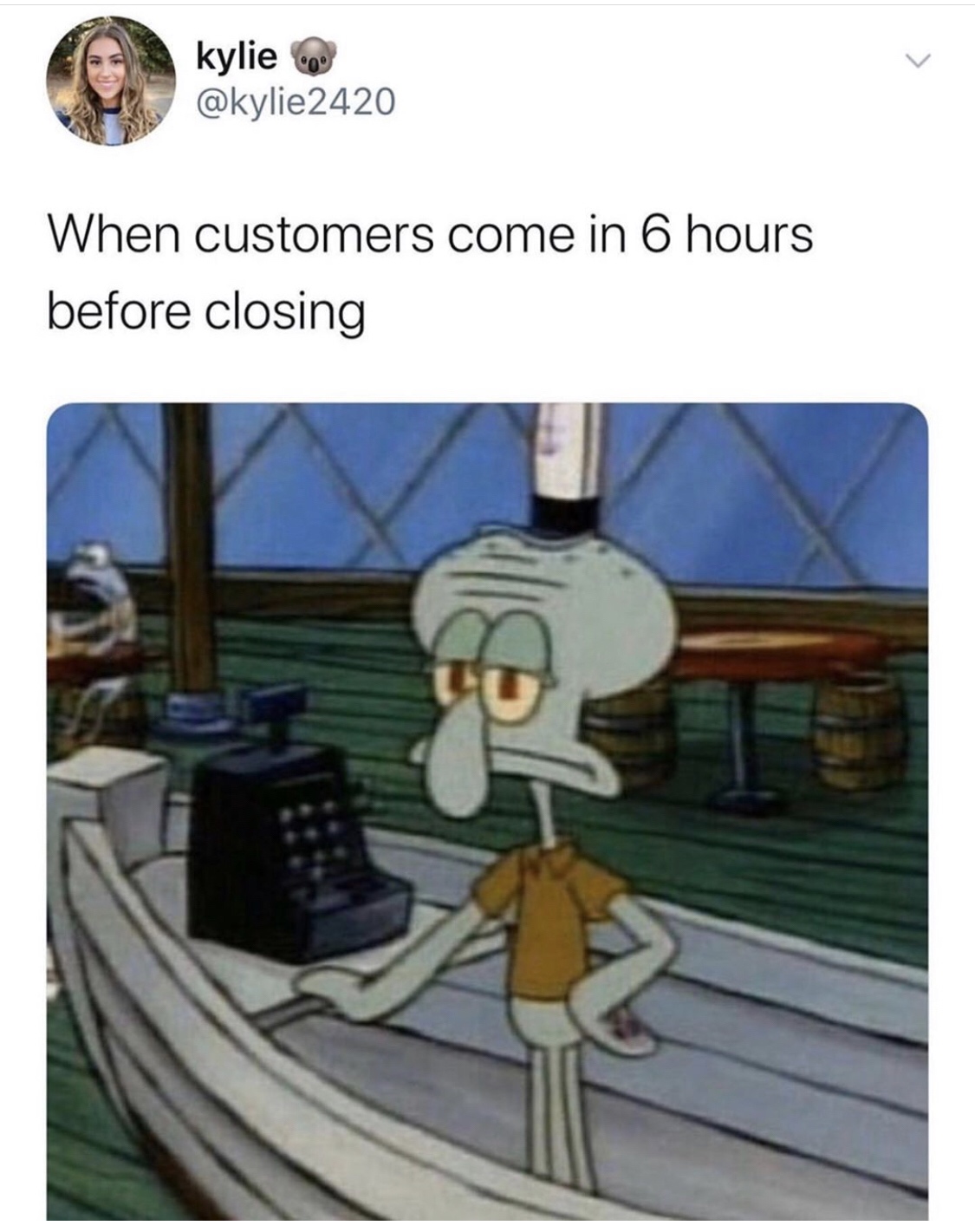 brooklyn 99 spongebob meme - kylieco When customers come in 6 hours before closing