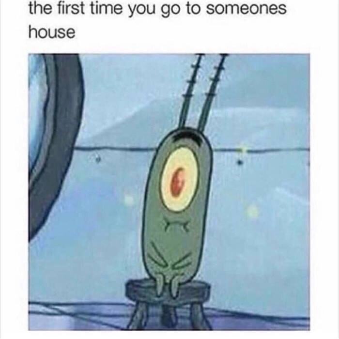 spongebob plankton - the first time you go to someones house