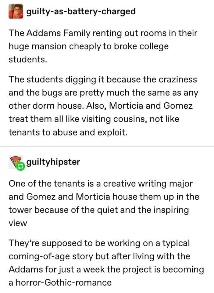 Intermolecular force - guiltyasbatterycharged The Addams Family renting out rooms in their huge mansion cheaply to broke college students. The students digging it because the craziness and the bugs are pretty much the same as any other dorm house. Also, M