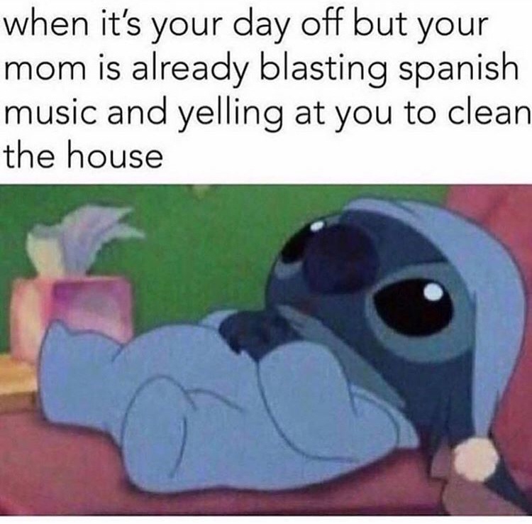 frozen memes clean - when it's your day off but your mom is already blasting spanish music and yelling at you to clean the house
