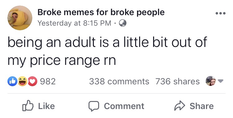 point - Broke memes for broke people Yesterday at being an adult is a little bit out of my price range rn 020982 338 736 a Comment