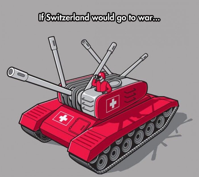 if switzerland would go to war - if Switzerland would go to war...