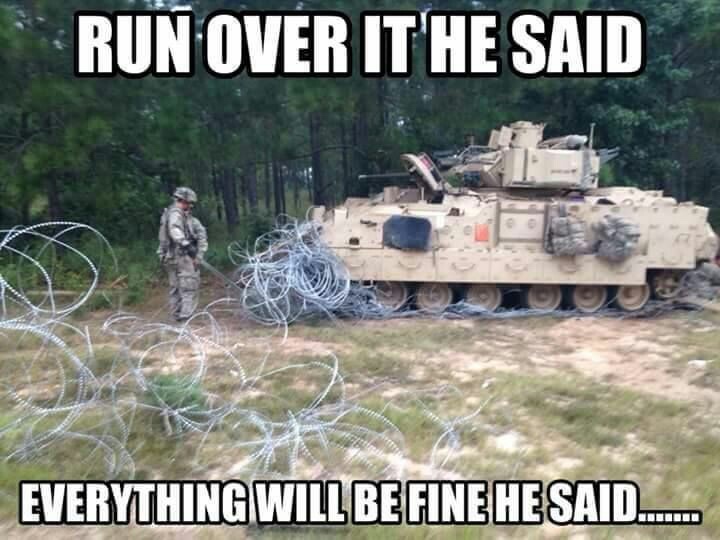 tank memes - Run Over It'He Said Everything Will Be Fine He Said......