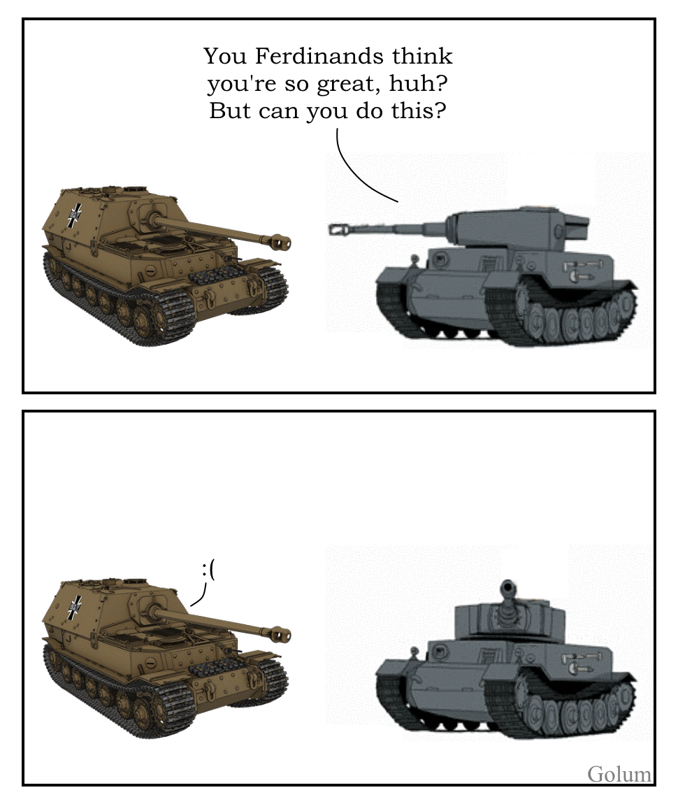 tank memes - You Ferdinands think you're so great, huh? But can you do this? Golum