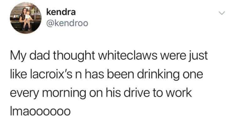 sex is overrated meme - kendra My dad thought whiteclaws were just lacroix's n has been drinking one every morning on his drive to work Imaoooooo