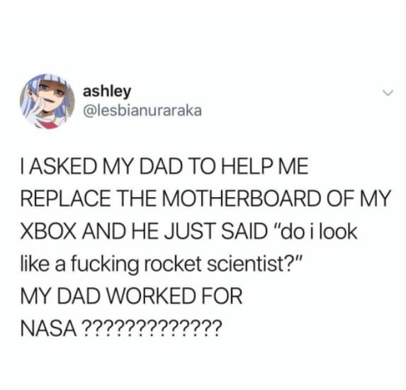 trump tweets treason - ashley Tasked My Dad To Help Me Replace The Motherboard Of My Xbox And He Just Said "do i look a fucking rocket scientist?" My Dad Worked For Nasa ?????????????