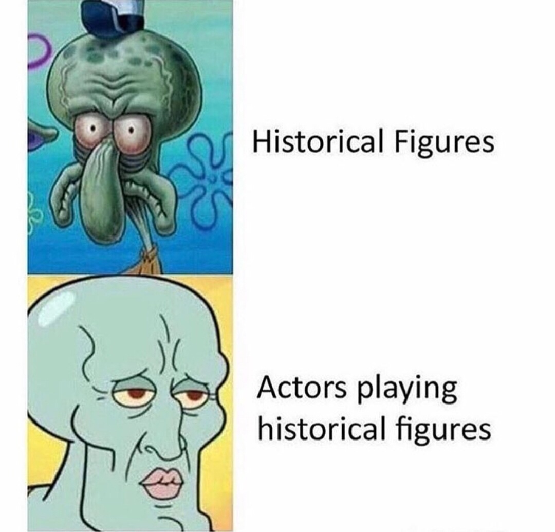 actors playing historical figures meme - Historical Figures Actors playing historical figures