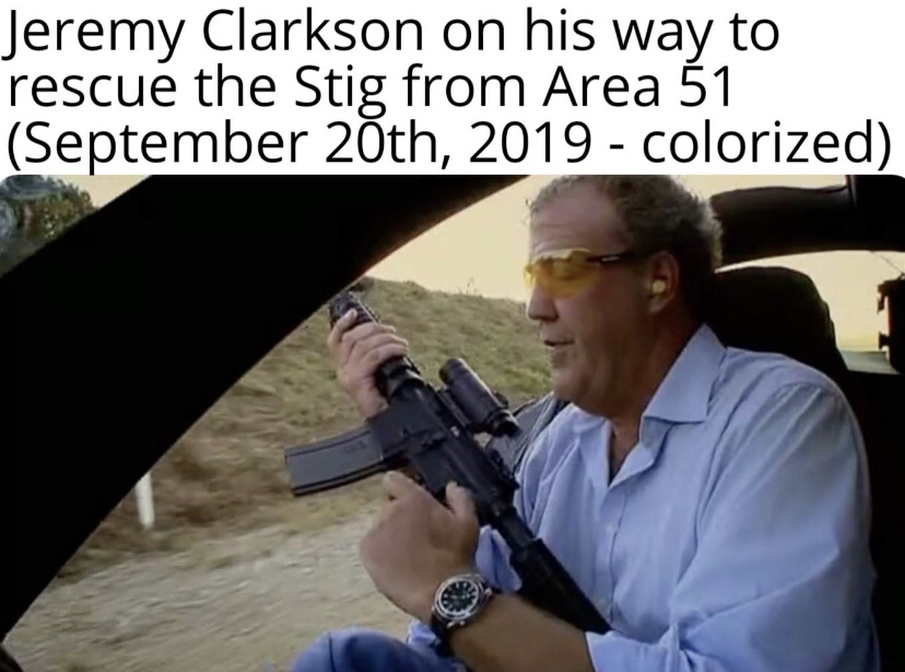 firearm - Jeremy Clarkson on his way to rescue the Stig from Area 51 September 20th, 2019 colorized