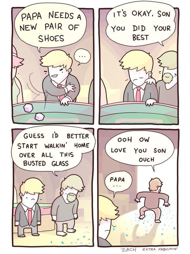 extra fabulous comics papa - Papa Needs A New Pair Of Shoes It'S Okay, Son You Did Your Best Guess Id Better Start Walkin' Home Over All This Busted Glass Ooh Ow Love You Son Ouch Papa Zach Extra Fabulous