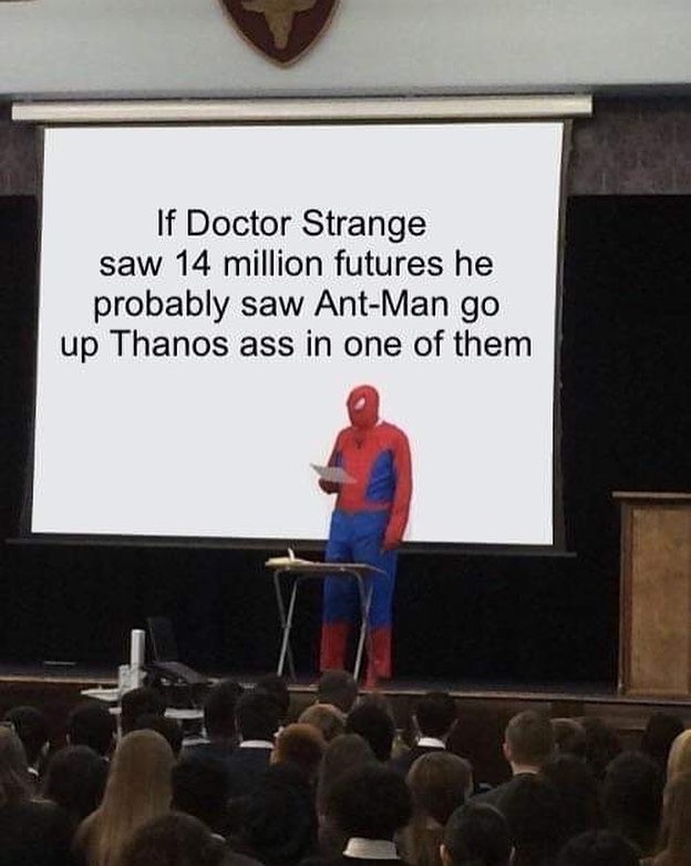 spiderman giving presentation meme - If Doctor Strange saw 14 million futures he probably saw AntMan go up Thanos ass in one of them