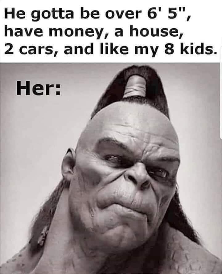 mortal kombat characters goro - He gotta be over 6'5", have money, a house, 2 cars, and my 8 kids. Her