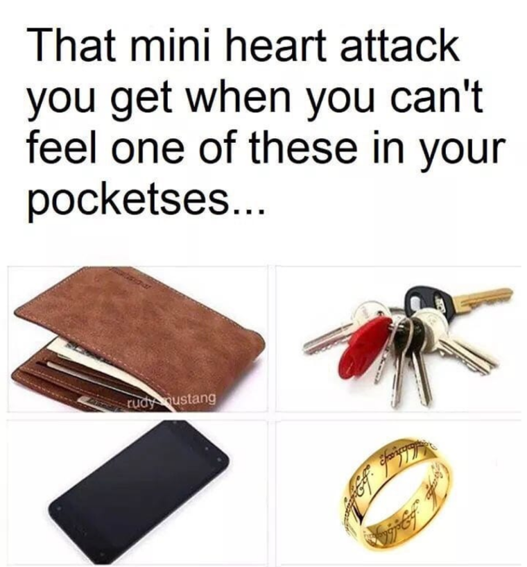 mini heart attack meme - That mini heart attack you get when you can't feel one of these in your pocketses... tudy ustang