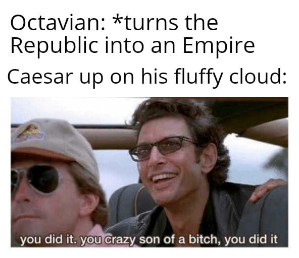 witcher netflix memes - Octavian turns the Republic into an Empire Caesar up on his fluffy cloud you did it. you crazy son of a bitch, you did it