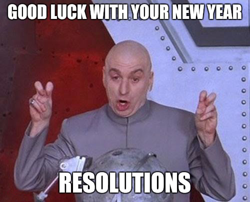 dr evil laser - Resolutions Good Luck With Your New Year o o o o o o o o o o o o o o o o o
