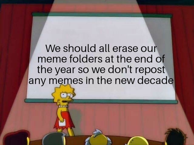 memes templates - We should all erase our meme folders at the end of the year so we don't repost any memes in the new decade