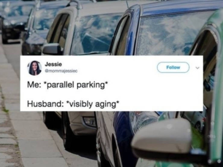 Vehicle - Jessie mommajessic Me parallel parking Husband visibly aging