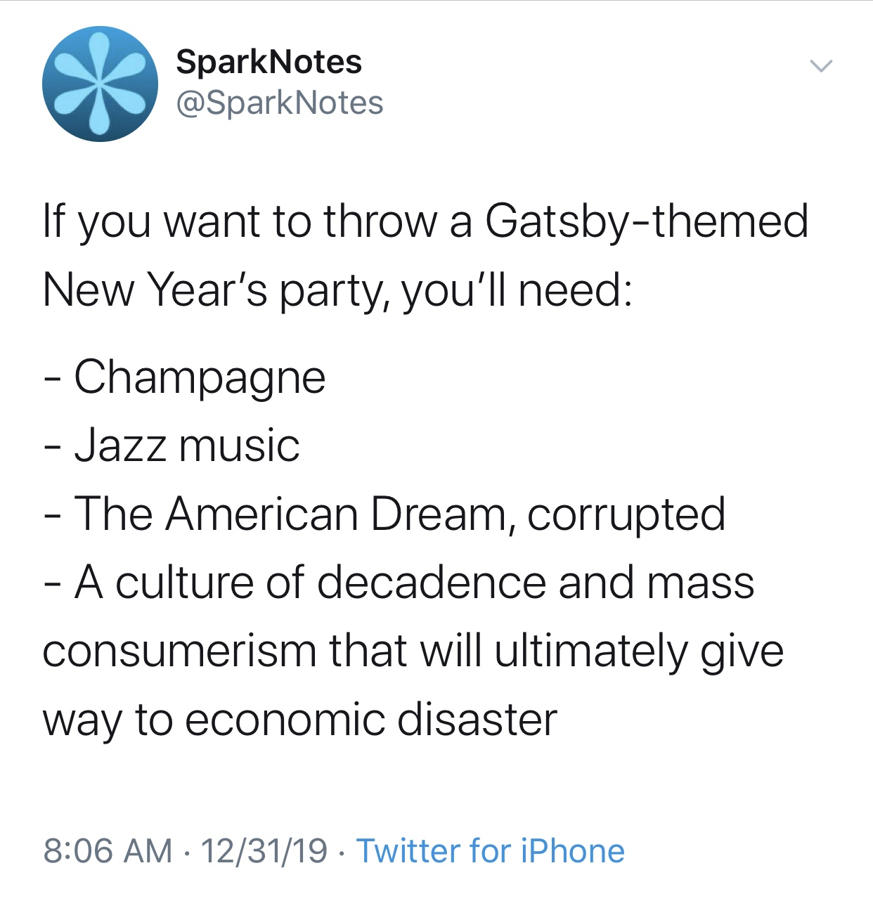 angle - SparkNote SparkNotes Notes If you want to throw a Gatsbythemed New Year's party, you'll need Champagne Jazz music The American Dream, corrupted A culture of decadence and mass consumerism that will ultimately give way to economic disaster 123119 T