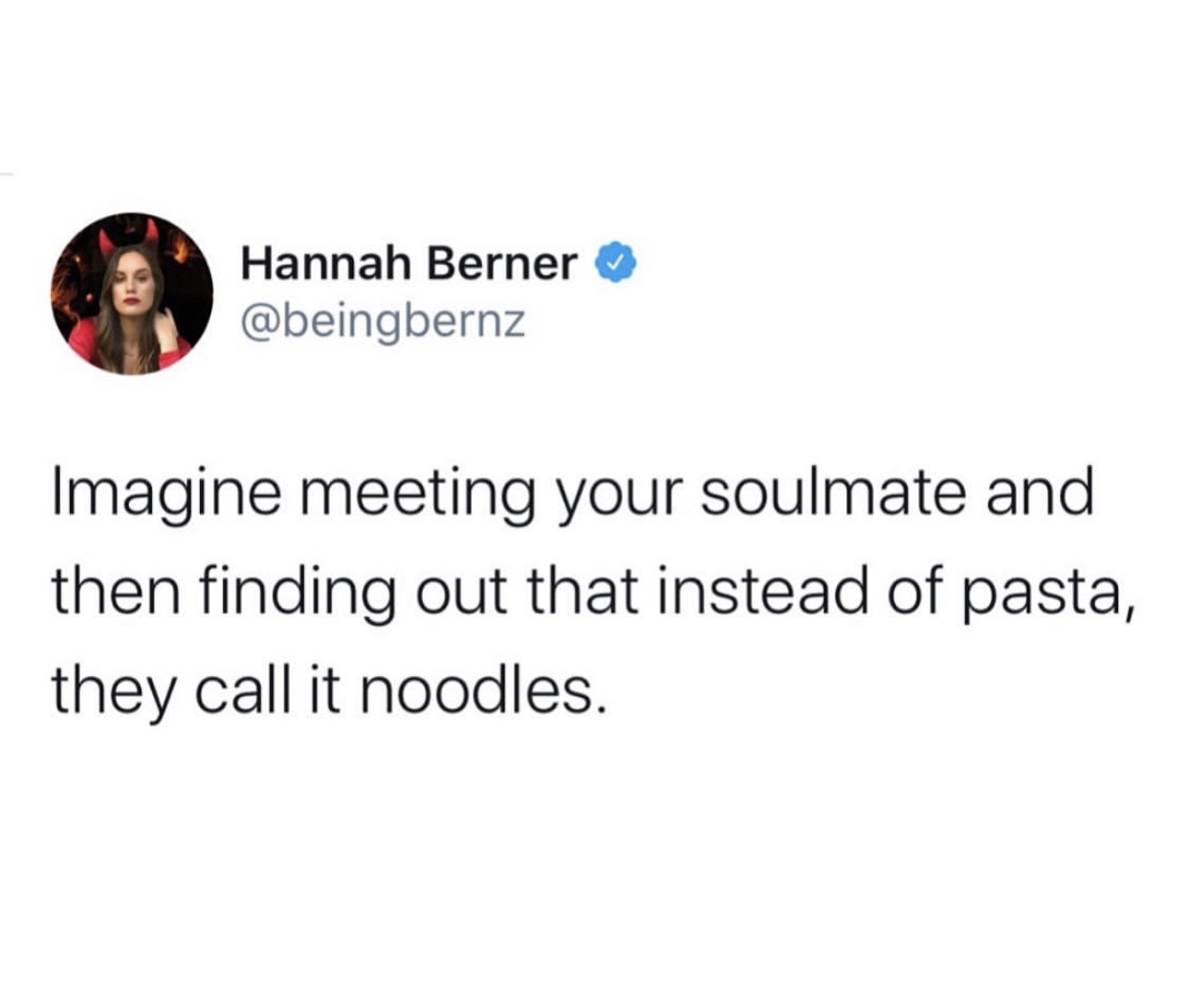 69 420 meme 2019 - Hannah Berner Imagine meeting your soulmate and then finding out that instead of pasta, they call it noodles.