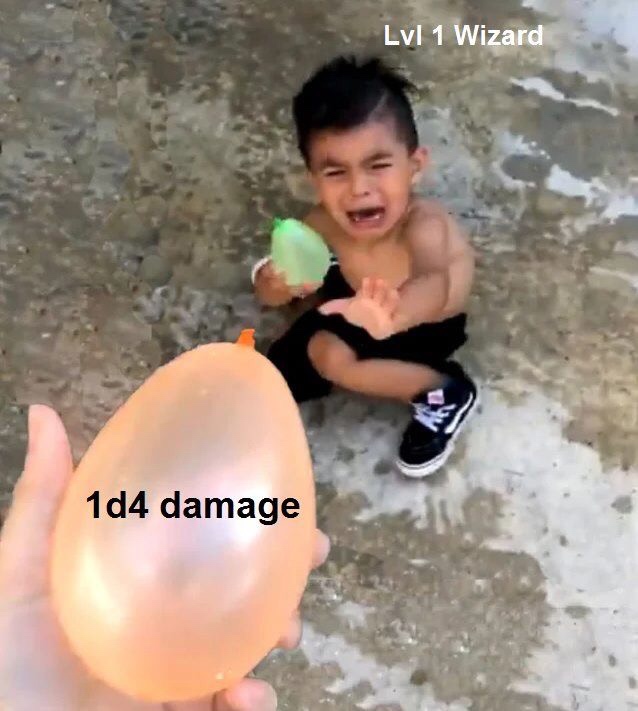 water balloon kid meme - Lvl 1 Wizard 1d4 damage