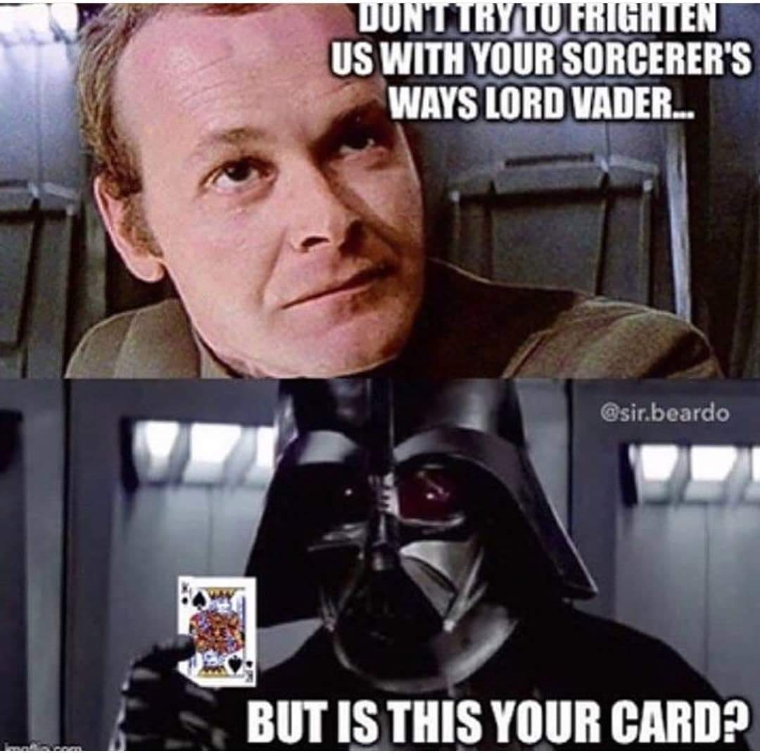 your sorcerer's ways lord vader - Dont Try To Frighten Us With Your Sorcerer'S Ways Lord Vader.. .beardo But Is This Your Card?