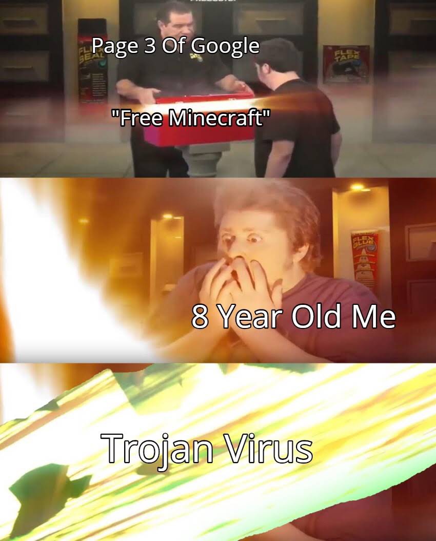 poster - Page 3 of Google "Free Minecraft" 8 Year Old Me Trojan Virus