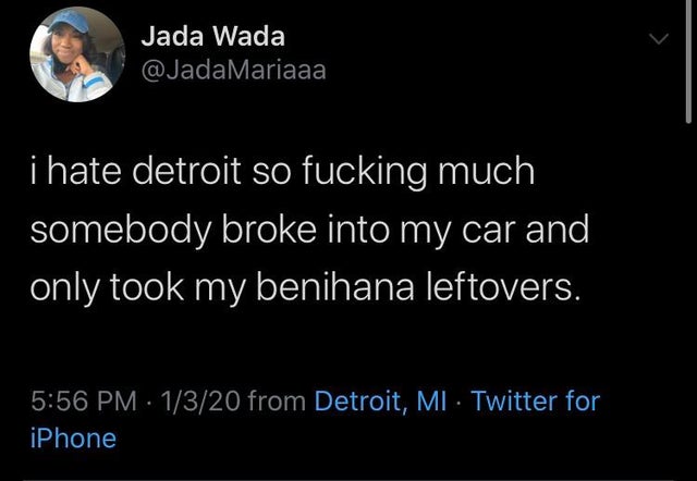atmosphere - Jada Wada i hate detroit so fucking much somebody broke into my car and only took my benihana leftovers. 1320 from Detroit, Mi Twitter for iPhone