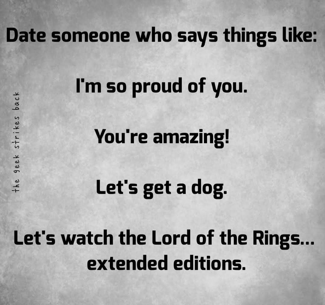 monochrome photography - Date someone who says things I'm so proud of you. the geek strikes back You're amazing! Let's get a dog. Let's watch the Lord of the Rings... extended editions.