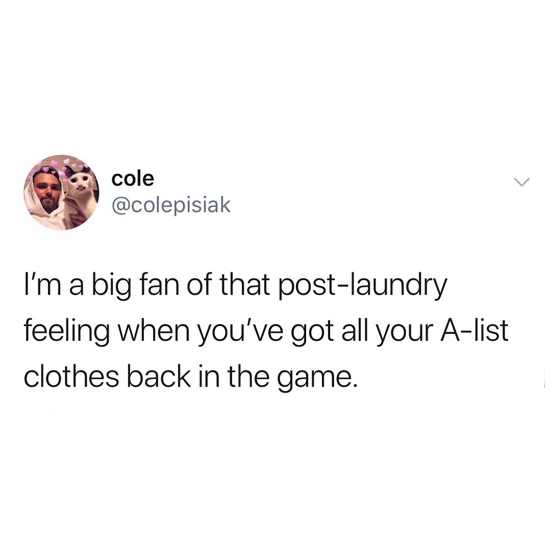 if you want me shoot your shot - cole I'm a big fan of that postlaundry feeling when you've got all your Alist clothes back in the game.