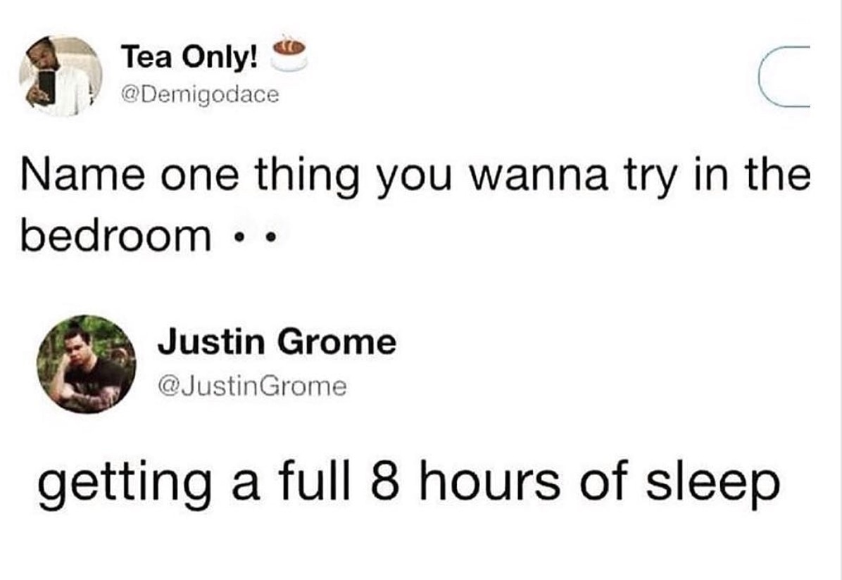 trust quotes - Tea Only! Name one thing you wanna try in the bedroom Justin Grome Grome getting a full 8 hours of sleep