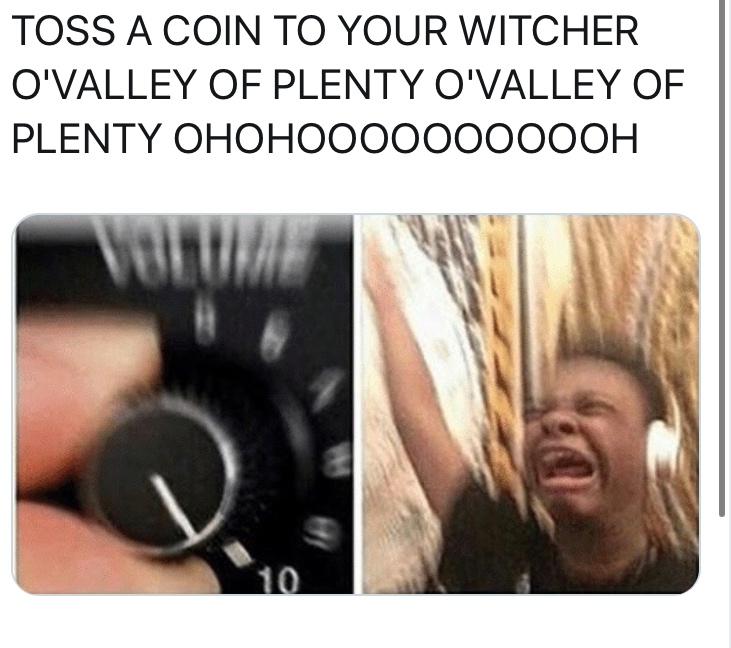 kid headphones meme - Toss A Coin To Your Witcher O'Valley Of Plenty O'Valley Of Plenty OHOHOO000000OOH