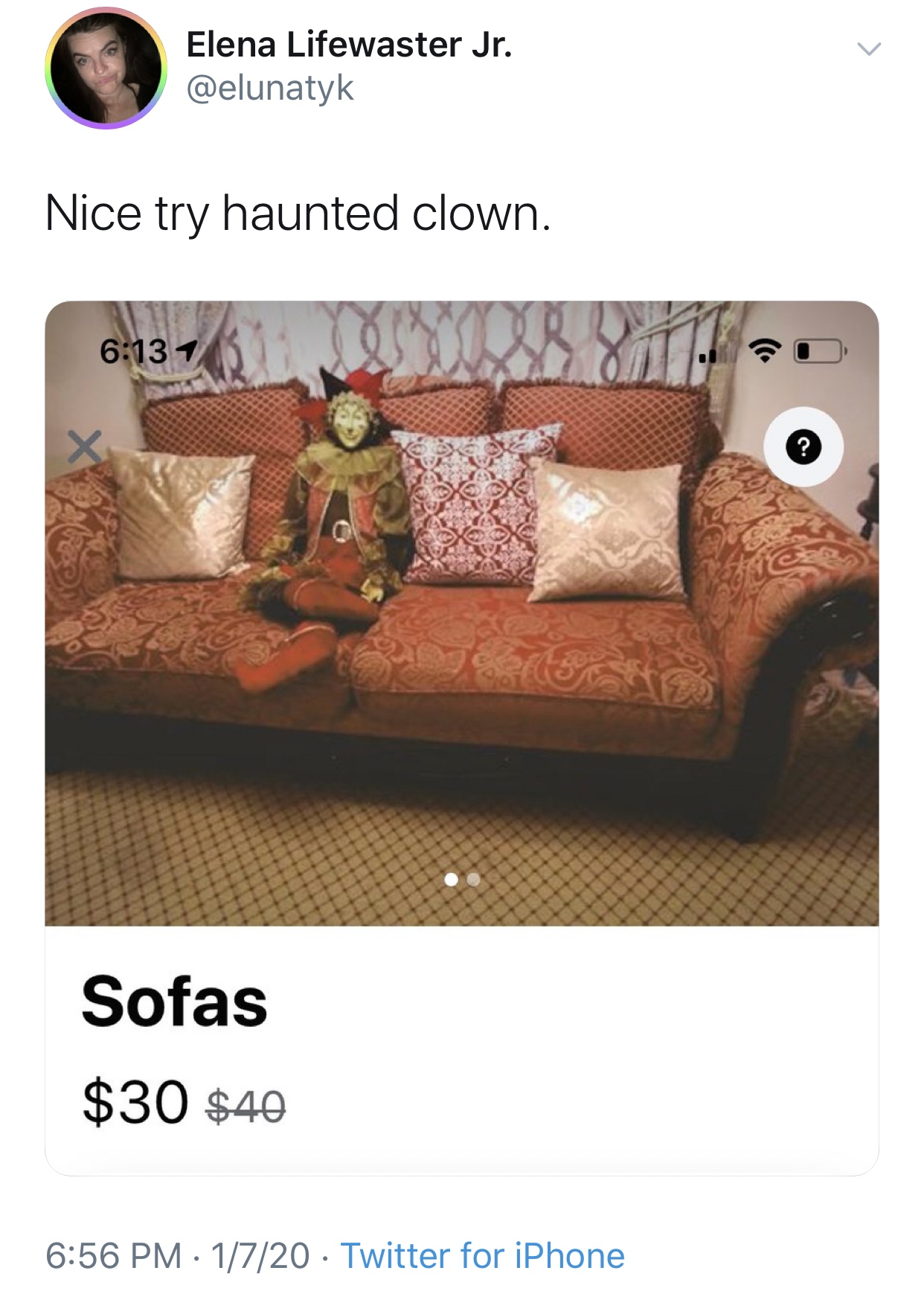 couch - Elena Lifewaster Jr. Nice try haunted clown. Xoxo Sofas $30 $40 1720 Twitter for iPhone